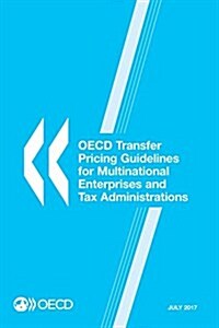OECD Transfer Pricing Guidelines for Multinational Enterprises and Tax Administrations (Paperback, July 2017)