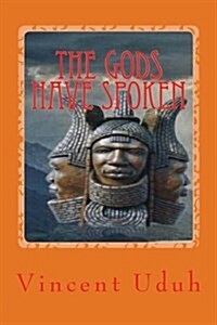 The Gods Have Spoken (Paperback)