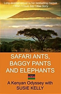 Safari Ants, Baggy Pants and Elephants : A Kenyan Odyssey (Paperback)