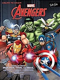 Learn to Draw Marvels the Avengers: Learn to Draw Iron Man, Thor, the Hulk, and Other Favorite Characters Step-By-Step (Paperback)