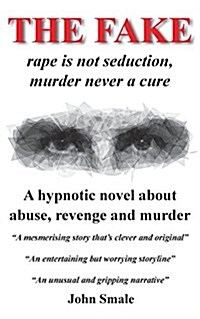 The Fake: Rape Is Not Seduction, Murder Never a Cure (Paperback)