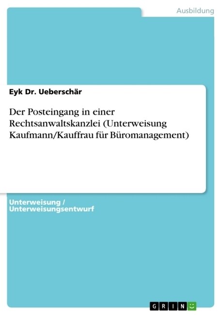 Der Posteingang in einer Rechtsanwaltskanzlei (Unterweisung Kaufmann/Kauffrau f? B?omanagement) (Paperback)