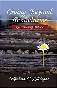Living Beyond Boundaries by Overcoming Obstacles (Paperback)