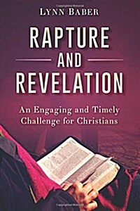 Rapture and Revelation: An Engaging and Timely Challenge for Christians (Paperback)