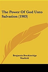 The Power of God Unto Salvation (1903) (Paperback)