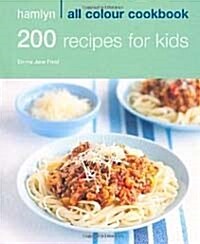 Hamlyn All Colour Cookbook 200 Recipes for Kids (Paperback)