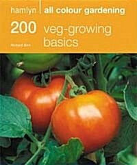 200 Veg-growing Basics : Hamlyn All Colour Gardening (Paperback)