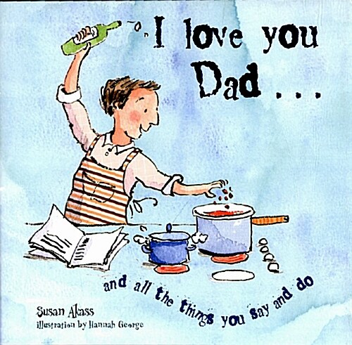 I Love You Dad : And All the Things You Say and Do (Hardcover)
