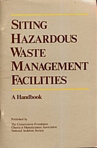 Siting Hazardous Waste Management Facilities (Paperback)