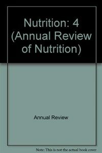 Annual review of nutrition. v. 4