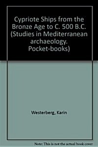 Cypriote Ships from the Bronze Age to C. 500 B.C. (Paperback)