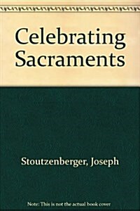Celebrating Sacraments (Paperback)