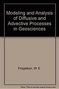 Modeling and Analysis of Diffusive and Adjective Processes in Geosciences (Paperback)