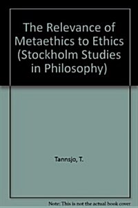 The Relevance of Metaethics to Ethics (Paperback)