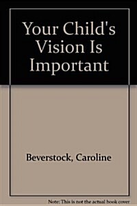 Your Childs Vision Is Important (Paperback)