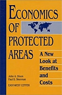 Economics of Protected Areas: A New Look at Benefits and Costs (Paperback)
