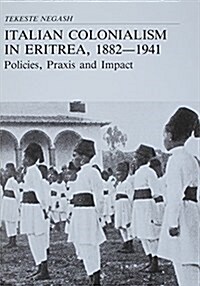 Italian Colonialism in Eritrea, 1882-1941 (Paperback)