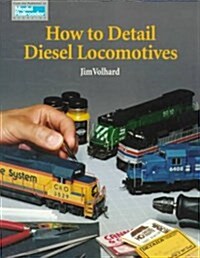 How to Detail Diesel Locomotives (Paperback)