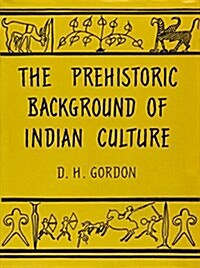 The Prehistoric Background of Indian Culture (Hardcover)