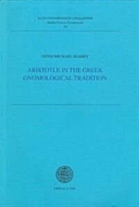 Aristotele in the Greek Gnomological Tradition (Paperback)