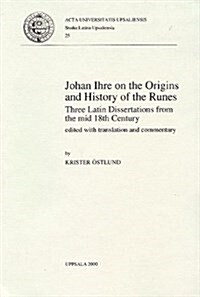 Johan Ihre on the Origins and History of the Runes (Paperback)