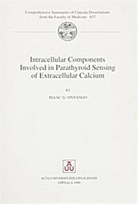 Intracellular Components Involved in Parathyroid Sensing of Extracellular Calcium (Paperback)