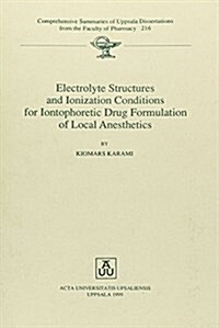 Electrolyte Structures and Ionization Conditions for Iontophoretic Drug Formulation of Local Anesthetics (Paperback)