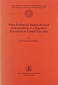 Plant Ecological Studies Related to Restoration of a Degraded Ecosystem in Central Tanzania (Paperback)