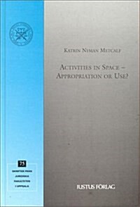 Activities in Space -- Appropriation or Use (Hardcover)