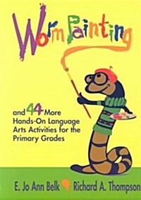 Worm Painting and 44 More Hands-On Language Arts Activities for the Primary Grades (Paperback)