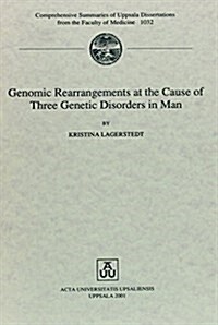 Genomic Rearrangements at the Cause of Three Genetic Disorders in Man (Paperback)
