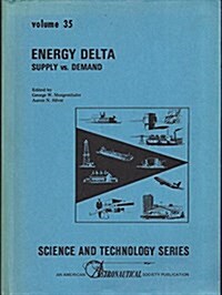 Energy Delta, Supply Vs. Demand, (Aas/Aaas Symposium) Feb. 25-27, 1974, San Francisco, Ca (Hardcover)