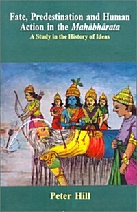 Fate, Predestination & Human Action in the Mahabharta (Hardcover)