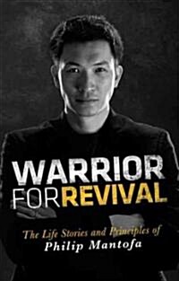 Warrior for Revival: The Life Story & Principles of Philip Mantofa (Paperback)