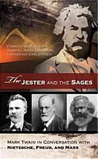 The Jester and the Sages: Mark Twain in Conversation with Nietzsche, Freud, and Marx Volume 1 (Hardcover)