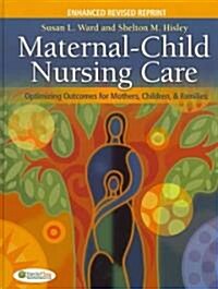 Maternal-Child Nursing Care: Optimizing Outcomes for Mothers, Children, & Families [With Paperback Book] (Hardcover, Enhanced, Revis)