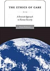 The Ethics of Care: A Feminist Approach to Human Security (Paperback)