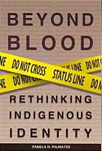 Beyond Blood: Rethinking Indigenous Identity (Paperback)