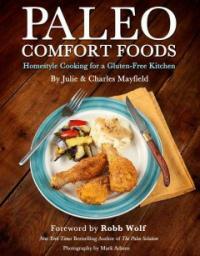 Paleo comfort foods : homestyle cooking for a gluten-free kitchen
