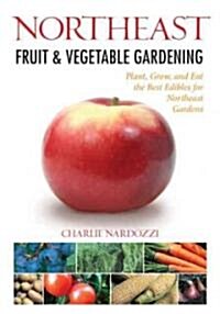 Northeast Fruit & Vegetable Gardening (Paperback)