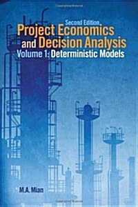 Project Economics and Decision Analysis: Determinisitic Models (Hardcover, 2, Enlarged)
