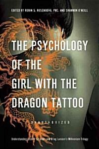 The Psychology of the Girl with the Dragon Tattoo: Understanding Lisbeth Salander and Stieg Larssons Millennium Trilogy (Paperback)