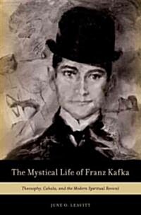 The Mystical Life of Franz Kafka (Hardcover)