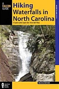 Hiking Waterfalls in North Carolina: A Guide to the States Best Waterfall Hikes (Paperback)