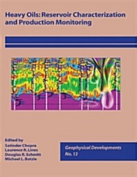 Heavy Oils : Reservoir Characterization and Production Monitoring (Hardcover)