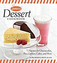 Juniors Dessert Cookbook: 75 Recipes for Cheesecakes, Pies, Cookies, Cakes, and More (Hardcover)