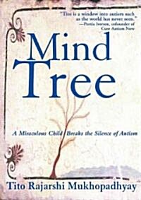 The Mind Tree: A Miraculous Child Breaks the Silence of Autism (Paperback)