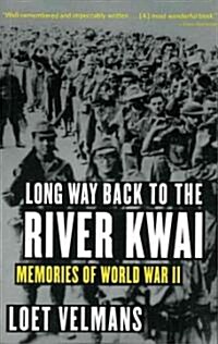 Long Way Back to the River Kwai: A Harrowing True Story of Survival in World War II (Paperback)