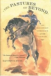 The Pastures of Beyond: An Old Cowboy Looks Back at the Old West (Paperback)