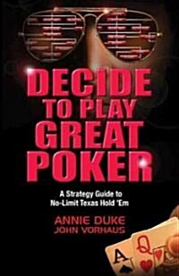 Decide to Play Great Poker: A Strategy Guide to No-Limit Texas Hold aem (Paperback)